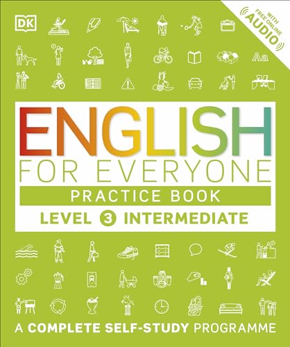 English for Everyone Practice Book Level 3 Intermediate: A Complete Self-Study Programme (DK English for Everyone)